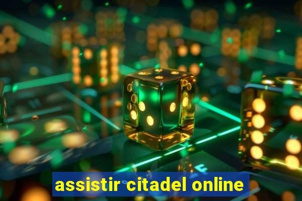 assistir citadel online